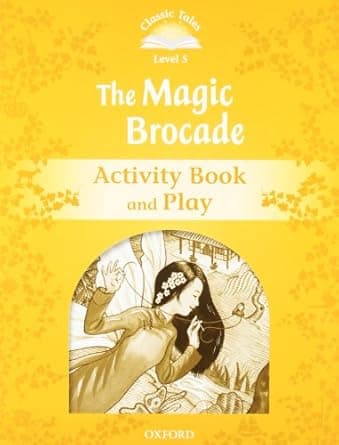 Classic Tales Second Edition: Level 5: The Magic Brocade Activity Book & Play