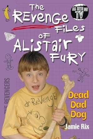 The Revenge Files of Alistair Fury: Dead Dad Dog