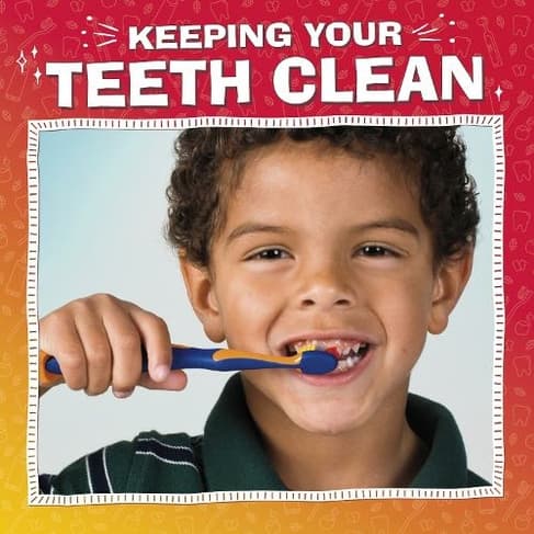 Keeping Your Teeth Clean: (My Teeth)