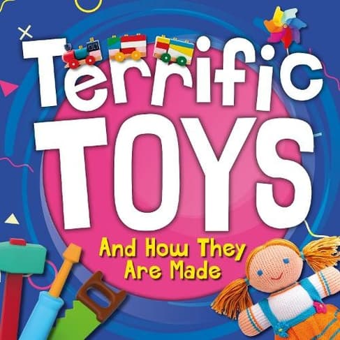 And How They Are Made: Terrific Toys