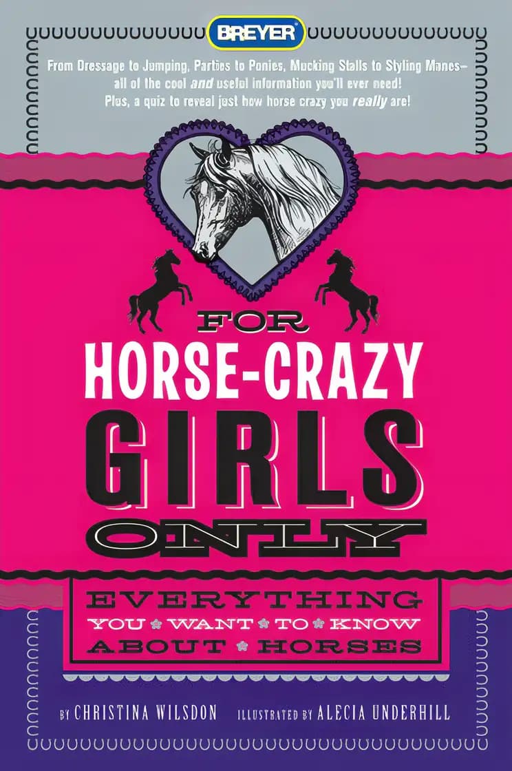 For Horse-Crazy Girls Only: Everything You Want to Know About Horses