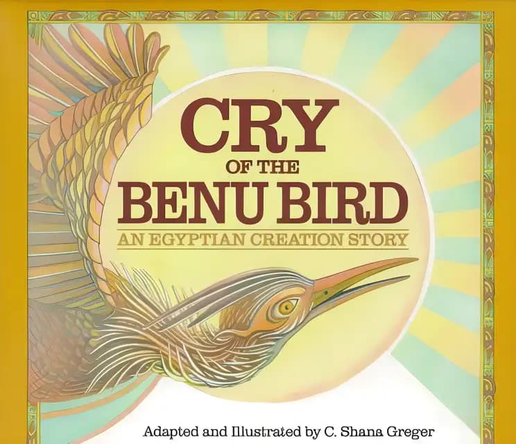 Cry of the Benu Bird: An Egyptian Creation Story