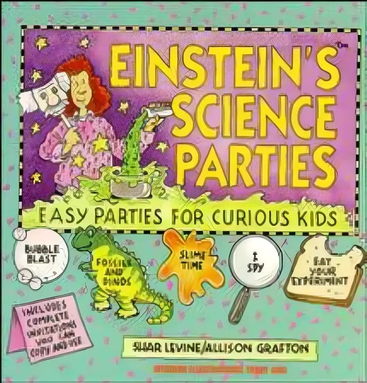 Einstein's Science Parties: Easy Parties for Curious Kids