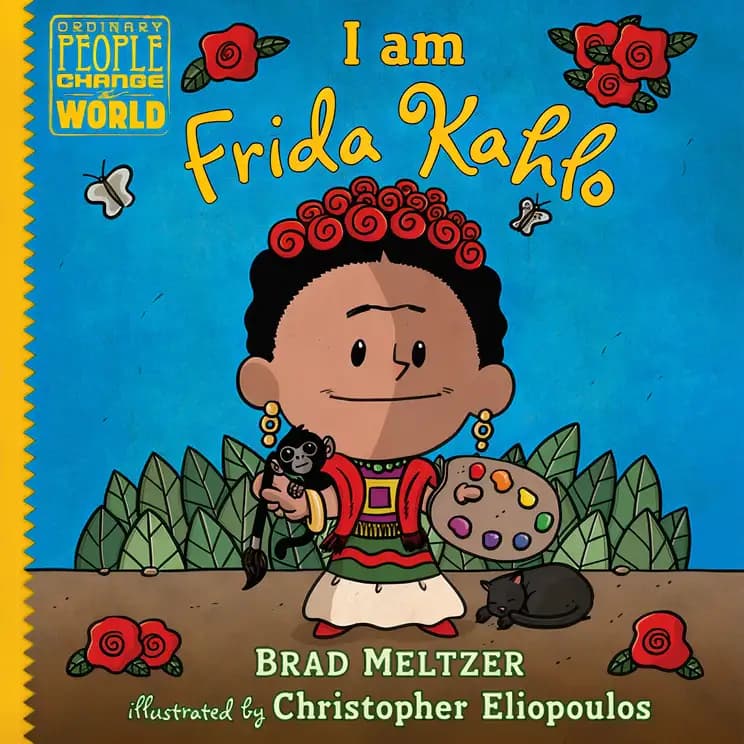I Am Frida Kahlo: Ordinary People Change the World