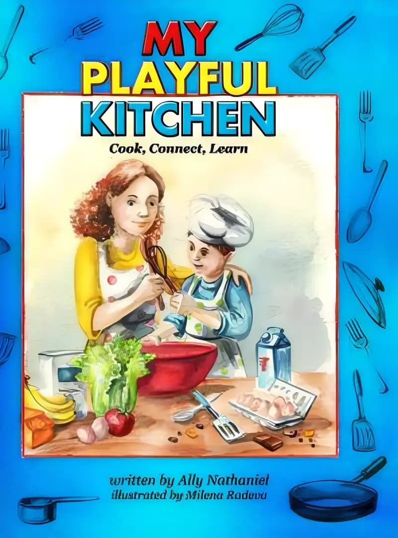 My Playful Kitchen: Cook, Connect, Learn (Children's Cookbook with Easy Recipes 1)