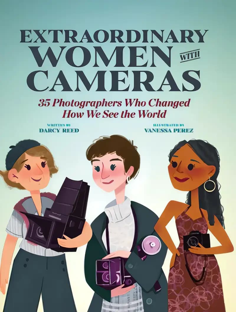 Extraordinary Women with Cameras: 35 Photographers Who Changed How We See the World