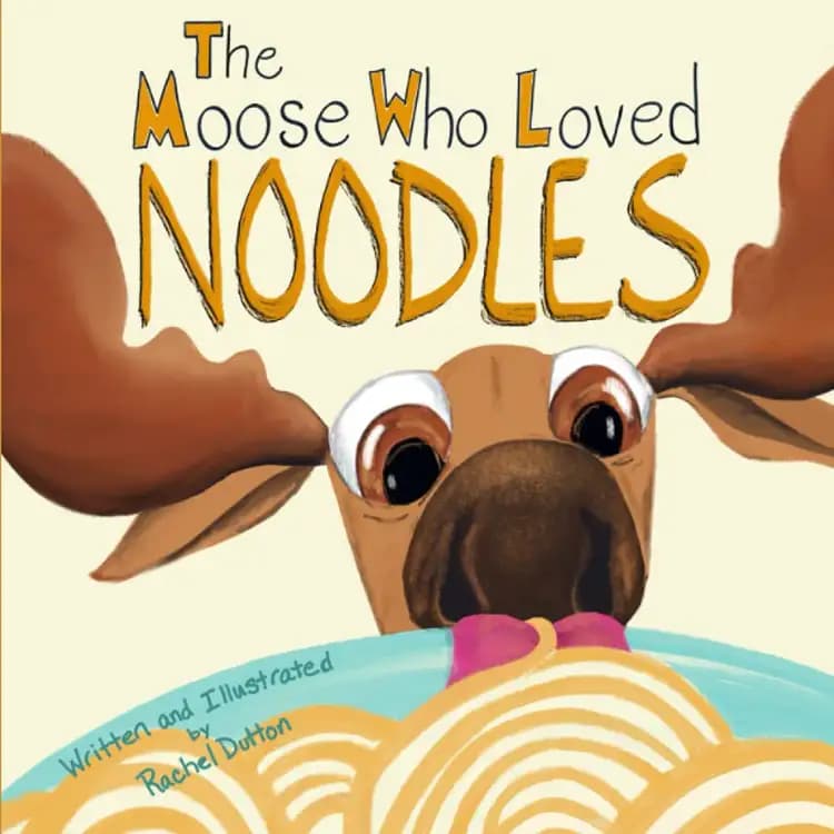The Moose Who Loved Noodles