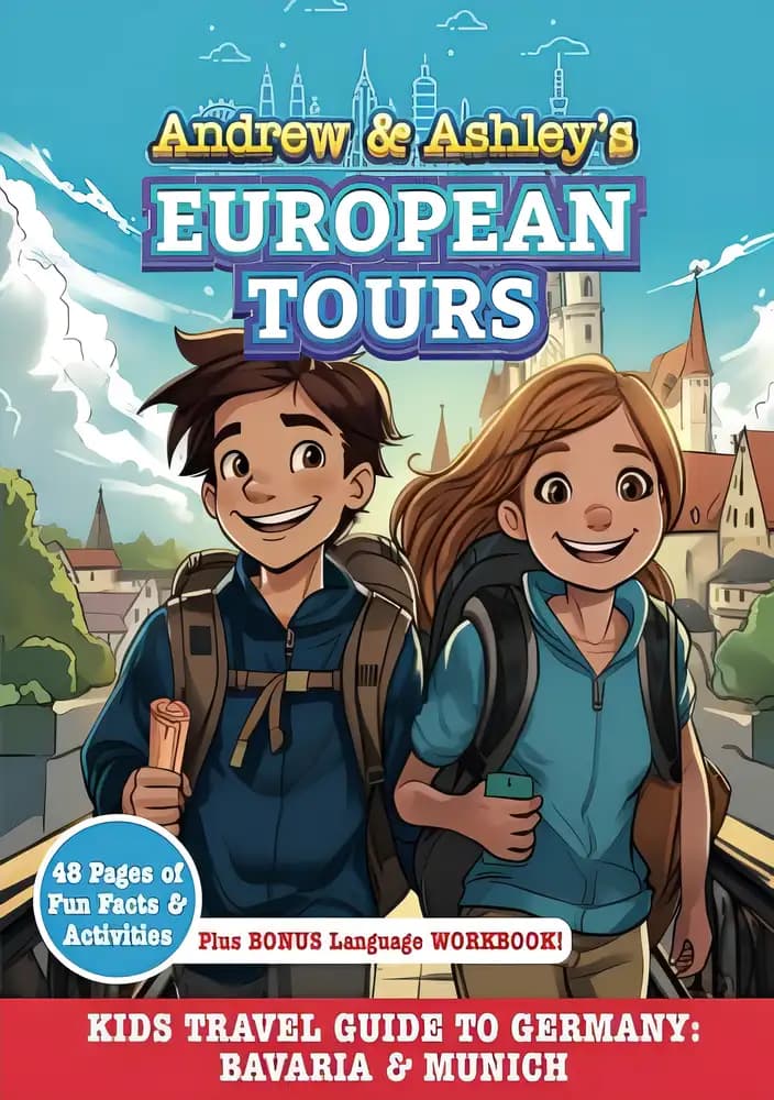 Andrew & Ashley’s European Tours: Kids Travel Guide to Germany: Bavaria & Munich